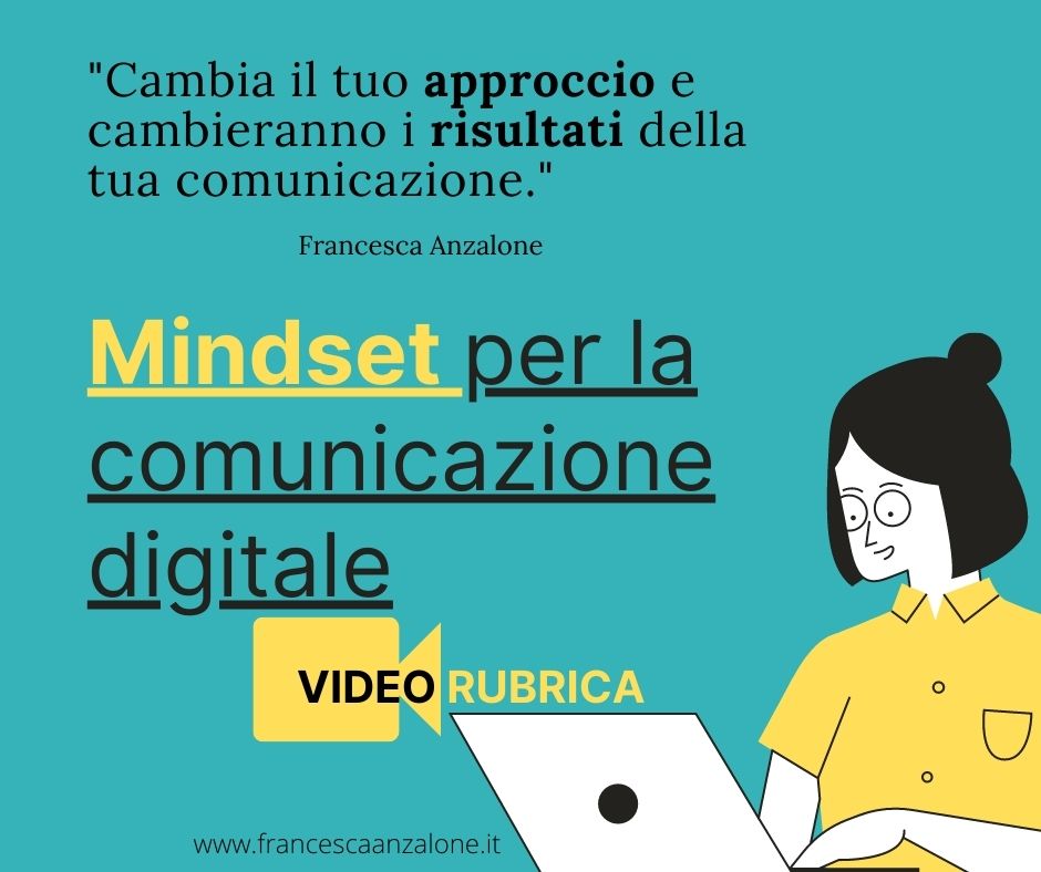 Mindset per la comunicazione digitale: in questa pagina le slide e il primo appuntamento della video rubrica