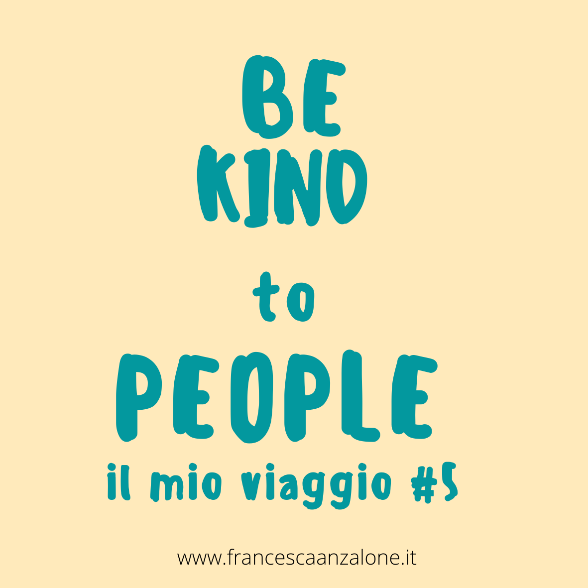 PR l'arte di connettersi profondamente- Be kind to People di Francesca Anzalone