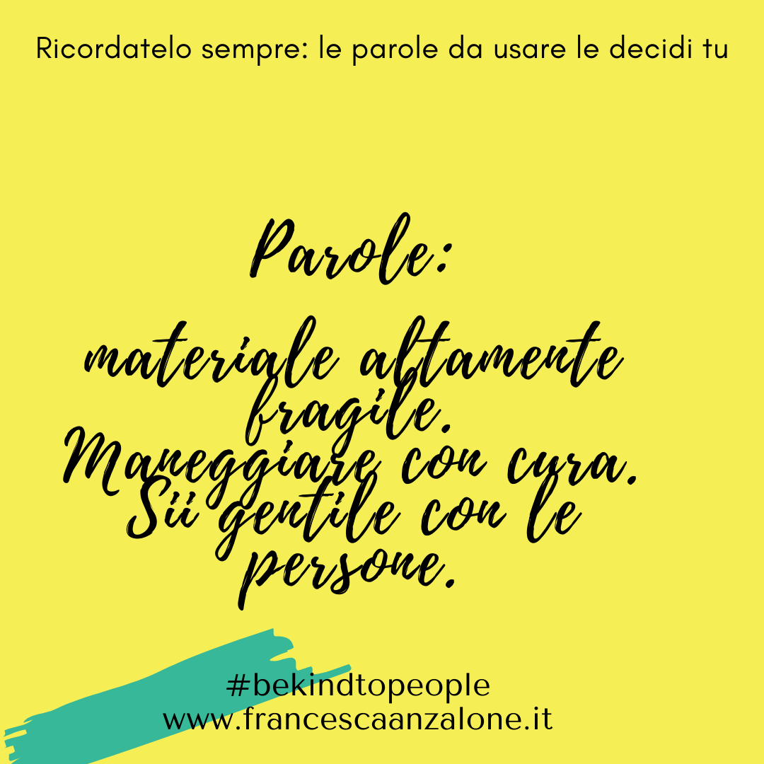 Parole maneggiare con cura - Be kind to People di Francesca Anzalone