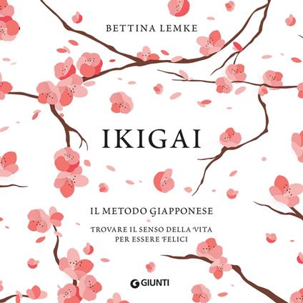 IKIGAI, Bettina Lemke Giunti editore